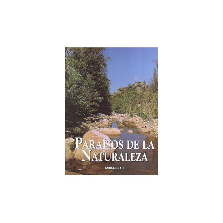 PARAISOS DE LA NATURALEZA: ANDALUCIA I.